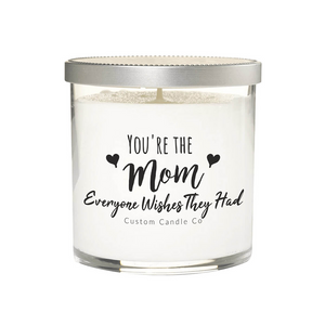 "You're the mom everyone wishes they had" White Glass Candle