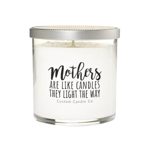 Mothers are Like Candles They Light The Way