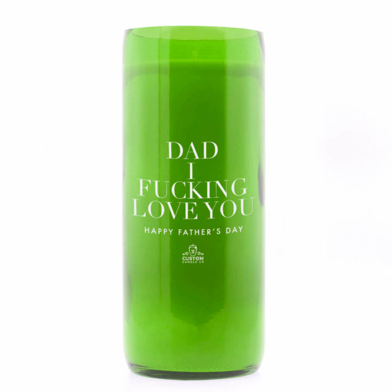 Dad I Fucking Love You in Green bottle