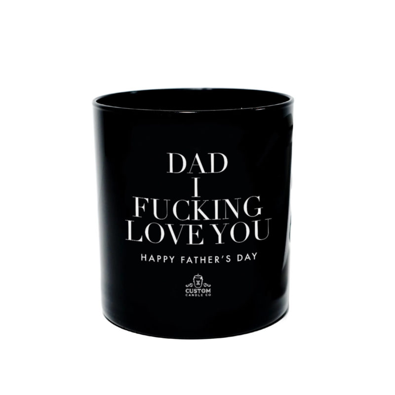 dad_i_fucking_love_you_3 on black tumbler candle