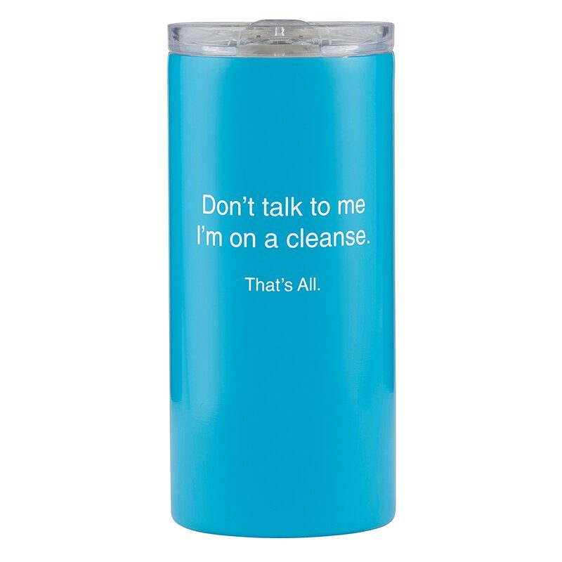 "Don't talk to me I'm on a cleanse. That's All." on a blue quoted travel flask.