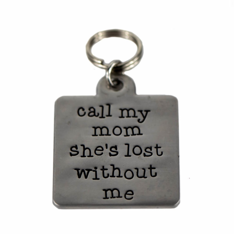"Call my mom she's lost without me" Funny Quote Pet Tags.